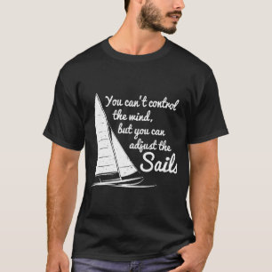 Camiseta No Se Puede Controlar El Viento Pero Ajustar Las V
