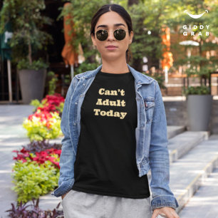 Camiseta No se puede decir que el adulto hoy sea gracioso