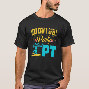 Camiseta No se puede deletrear Fiesta sin fisioterapeuta P