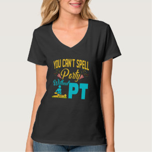 Camiseta No se puede deletrear Fiesta sin fisioterapeuta P
