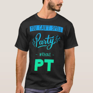 Camiseta No se puede deletrear Fiesta sin Pt
