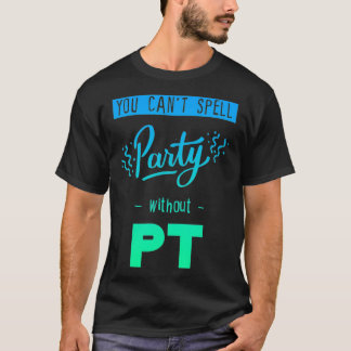 Camiseta No se puede deletrear Fiesta sin Pt