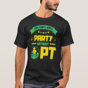 Camiseta No se puede deletrear Fiesta sin PT, terapia físic