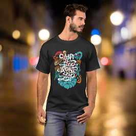 Camiseta No se puede detener el diseño de citas divertidas