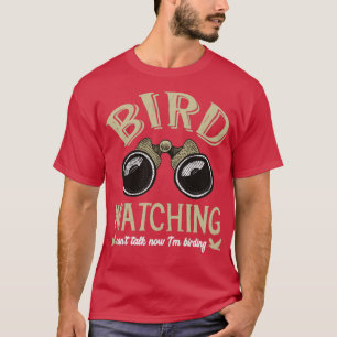 Camiseta No se puede hablar del avistamiento de aves ahora