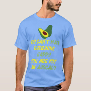 Camiseta No se puede hacer feliz a todo el mundo, tu no ere