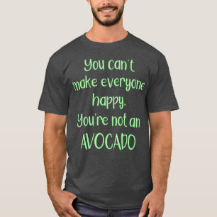 Camiseta No Se Puede Hacer Feliz A Todos Que No Eres Un Avo
