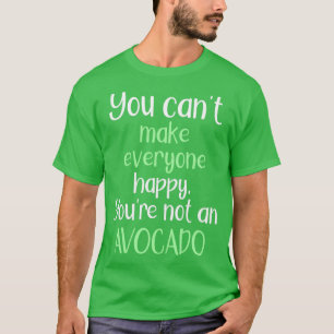 Camiseta No Se Puede Hacer Feliz A Todos Que No Eres Un Avo