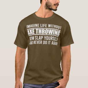 Camiseta No se puede imaginar la vida sin el derrame del ha