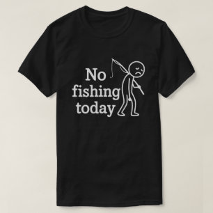 Camiseta No se puede pescar hoy Hombre palo divertido trist
