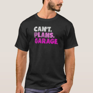 Camiseta No se puede planear el coche mecánico de garaje 1