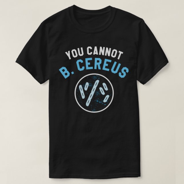 Camiseta No Se Puede Ser Microbiólogo De Ciencia Cereus (Diseño del anverso)