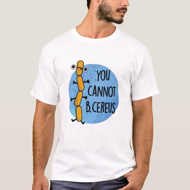 Camiseta No Se Puede Ser Un Cereus Funny Bacteria Pun (Anverso)