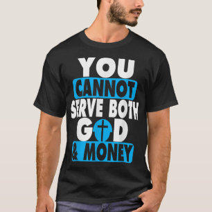 Camiseta No se puede servir a Dios y al dinero Jesús Cristi