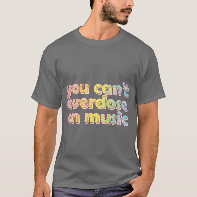 Camiseta No se puede sobredosis con los amigos de la música (Anverso)