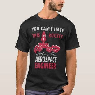 Camiseta No se puede tener este ingeniero aeroespacial de c