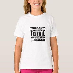 Camiseta no se puede tener miedo de fallar es sólo a succió