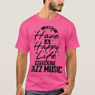 Camiseta No Se Puede Tener Una Vida Feliz Sin Música De Jaz