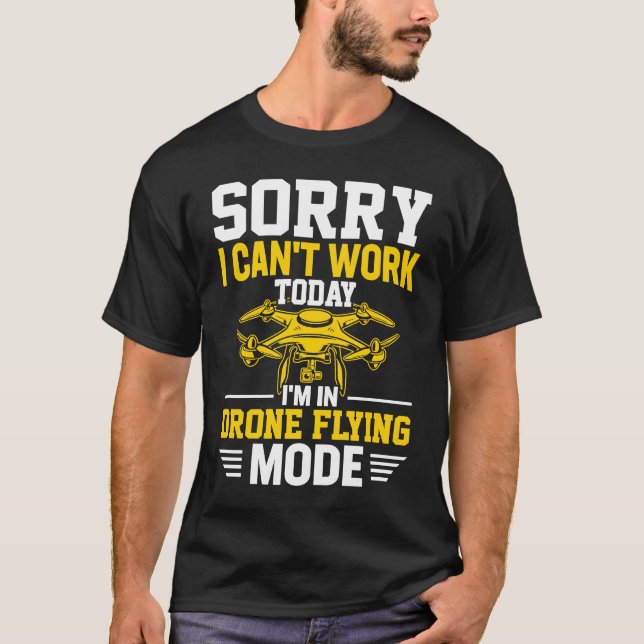 Camiseta No se puede trabajar Dron Flying Mode Drone Pilot  (Anverso)