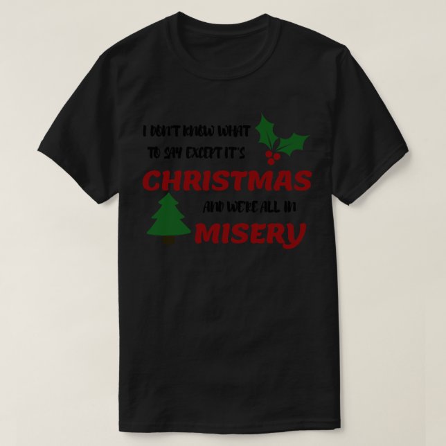 Camiseta No sé qué decir excepto sus Navidades y nosotros (Diseño del anverso)