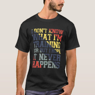 Camiseta No sé qué estoy entrenando para hacer entrenamient