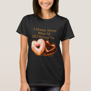 Camiseta No sé qué haría sin ti divertido diseño