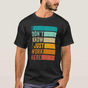 Camiseta No sé que sólo trabajo aquí