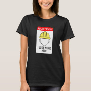 Camiseta No sé que solo trabajo aquí, obrero de la construc