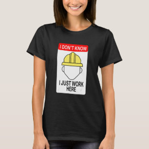 Camiseta No sé que solo trabajo aquí, obrero de la construc