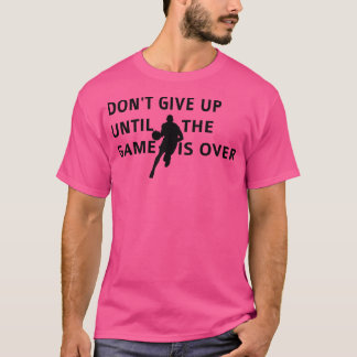 Camiseta No Se Rindan Hasta Que El Partido Termine El Básqu