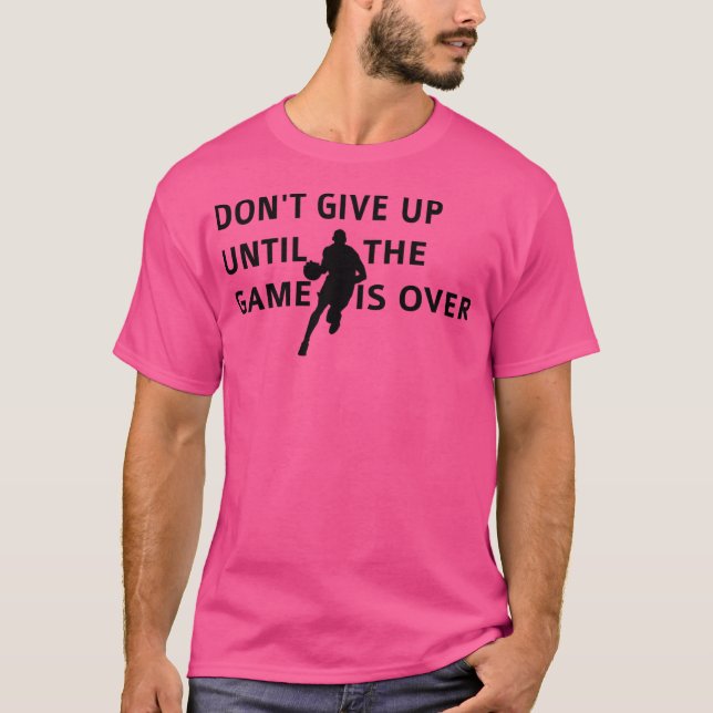 Camiseta No Se Rindan Hasta Que El Partido Termine El Básqu (Anverso)
