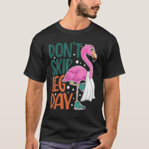 Camiseta No se salte el día de la pierna Gimnasio Flamingo 