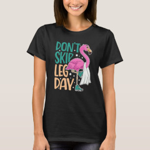 Camiseta No se salte el día de la pierna Gimnasio Flamingo