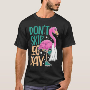 Camiseta No se salte el día de la pierna Gimnasio Flamingo