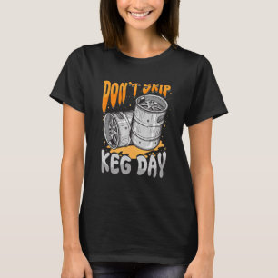 Camiseta No se salte el Keg Day Beer Barrel Faucet Gym entr