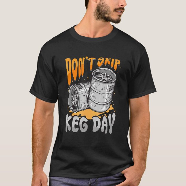 Camiseta No se salte el Keg Day Beer Barrel Faucet Gym entr (Anverso)