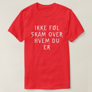 Camiseta no se sientan avergonzados de quién eres en norueg