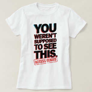Camiseta No se suponía que vieras esto