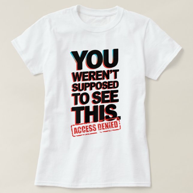 Camiseta No se suponía que vieras esto (Diseño del anverso)