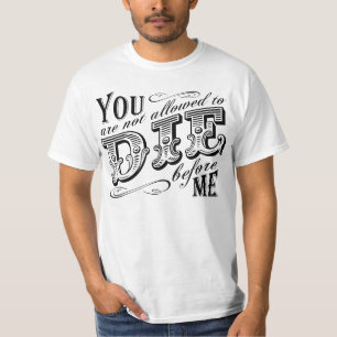Camiseta no se te permite morir antes que yo
