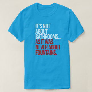 Camiseta No se trata de cuartos de baño
