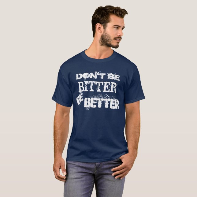 Camiseta No sea amargo sea mejor (Anverso completo)