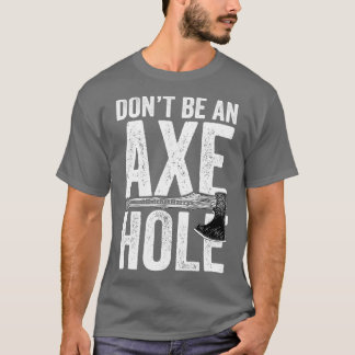 Camiseta No sea un agujero de hacha