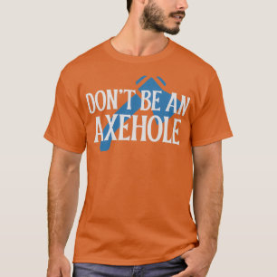 Camiseta No sea un Axehole