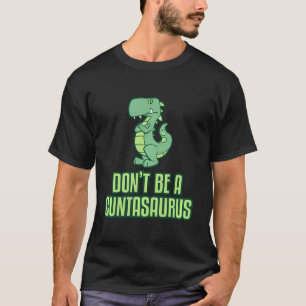 Camiseta No Sea Un Cuntasauro. Gracioso Grouchy Dinosa