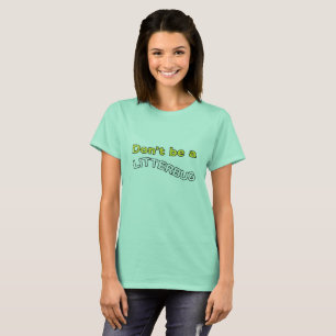 Camiseta No sea un Litterbug