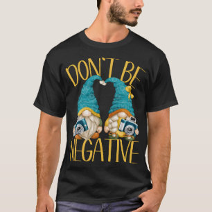 Camiseta No sean gnomos negativos de cámara para mujeres Gr