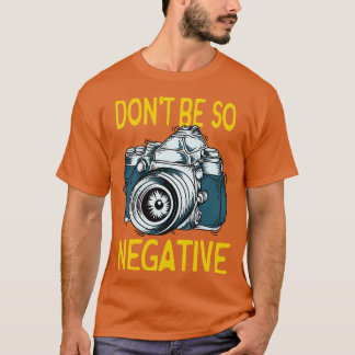 Camiseta No sean regalos negativos para fotógrafos de cámar