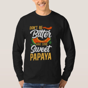 Camiseta No seas amargo, ten un dulce dietista de papaya