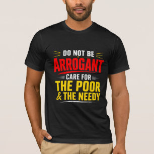 Camiseta No Seas Arrogante Cuida a los Pobres y Necesitados